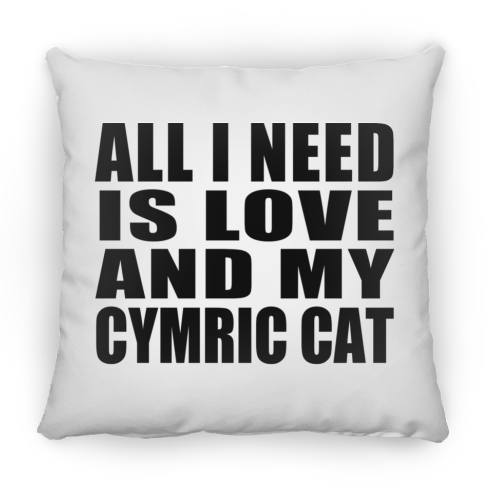 All I Need Is Love And My Cymric Cat - Throw Pillow