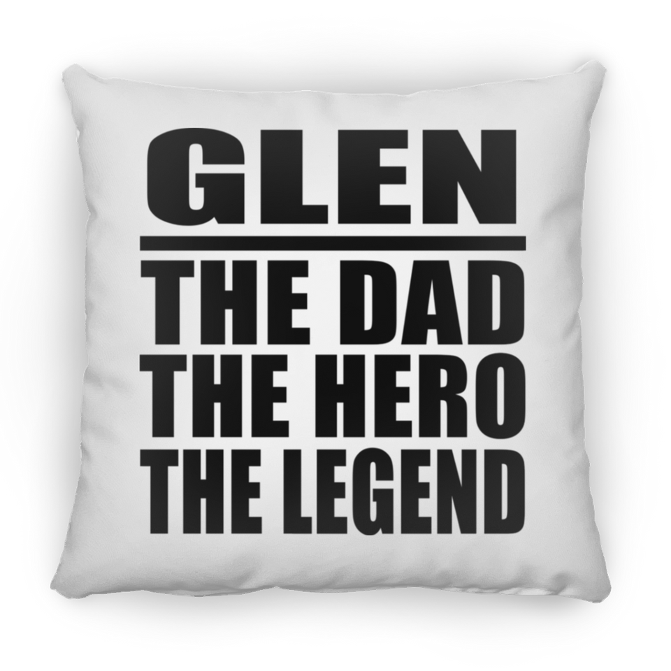 Glen The Dad The Hero The Legend - Throw Pillow