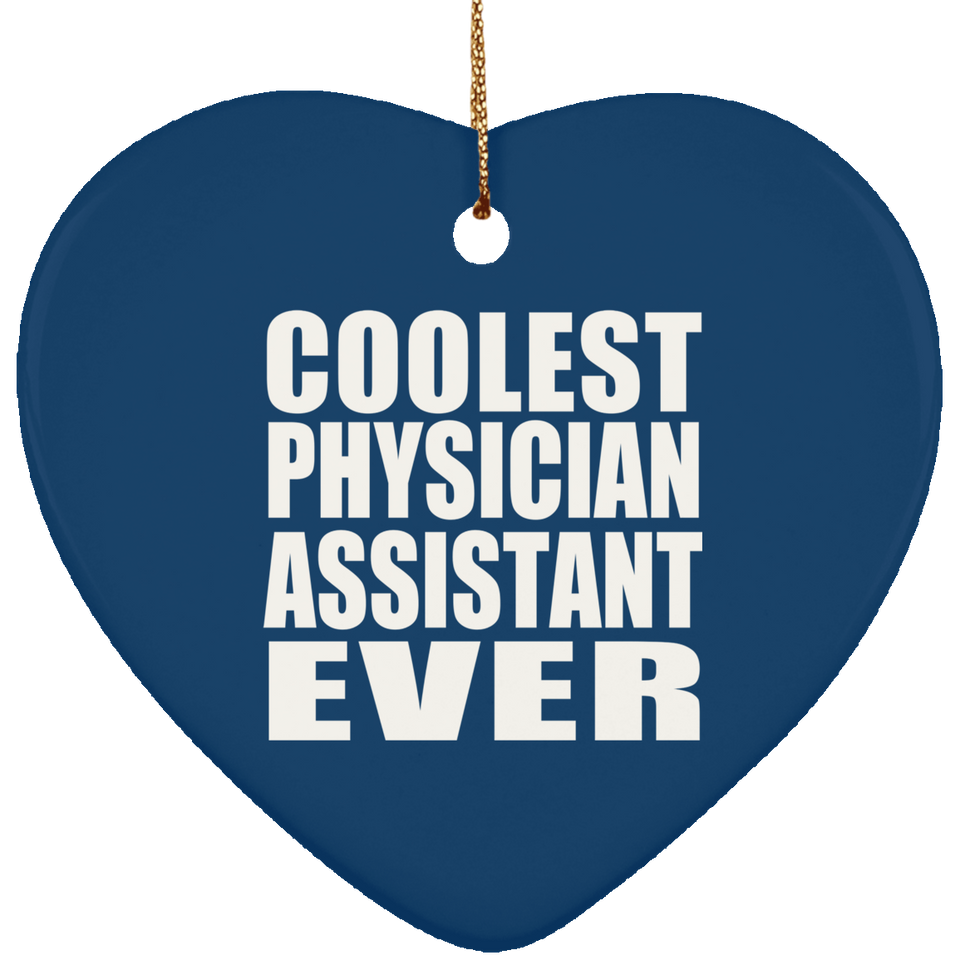 Coolest Physician Assistant Ever - Heart Ornament