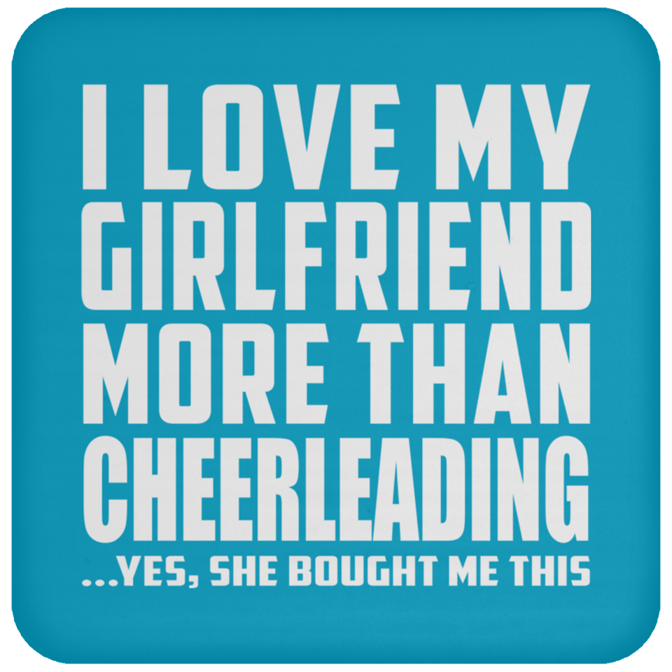 I Love My Girlfriend More Than Cheerleading - Drink Coaster