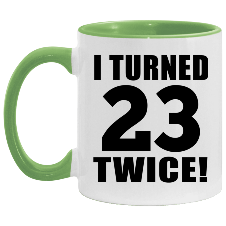 46th Birthday I Turned 23 Twice - 11oz Accent Mug Green