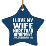 I Love My Wife More Than Needlepoint - Star Ornament