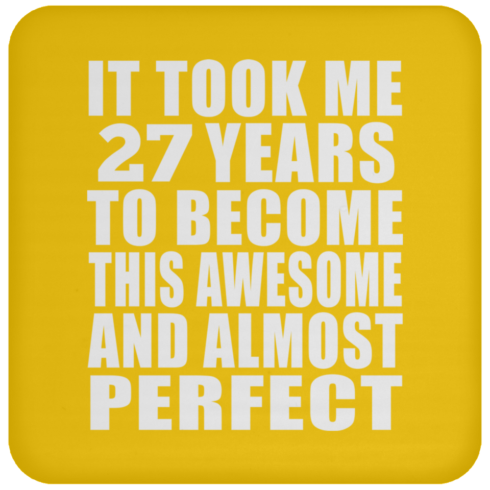 27th Birthday Took 27 Years To Become Awesome & Perfect - Drink Coaster