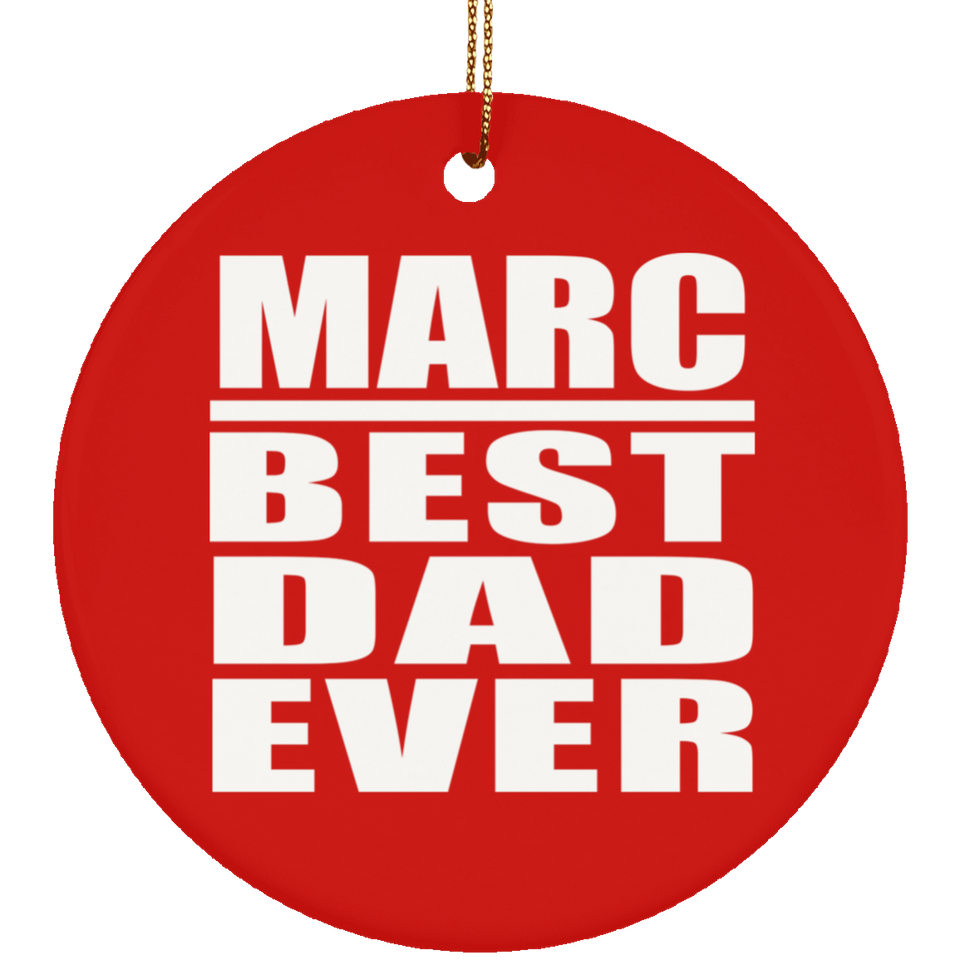 Marc Best Dad Ever - Circle Ornament
