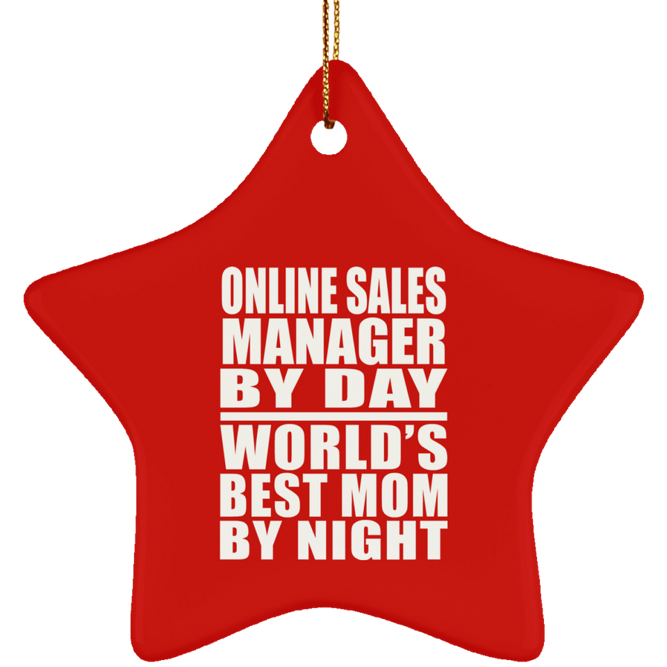 Online Sales Manager By Day World's Best Mom By Night - Star Ornament