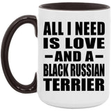 All I Need Is Love And A Black Russian Terrier - 15oz Accent Mug Black