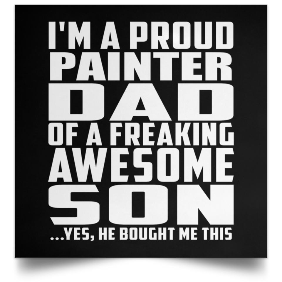 Proud Painter Dad Of Awesome Son - Poster Square