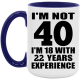 40th Birthday I'm Not 40 I'm 18 With 22 Years Experience - 15oz Accent Mug Purple