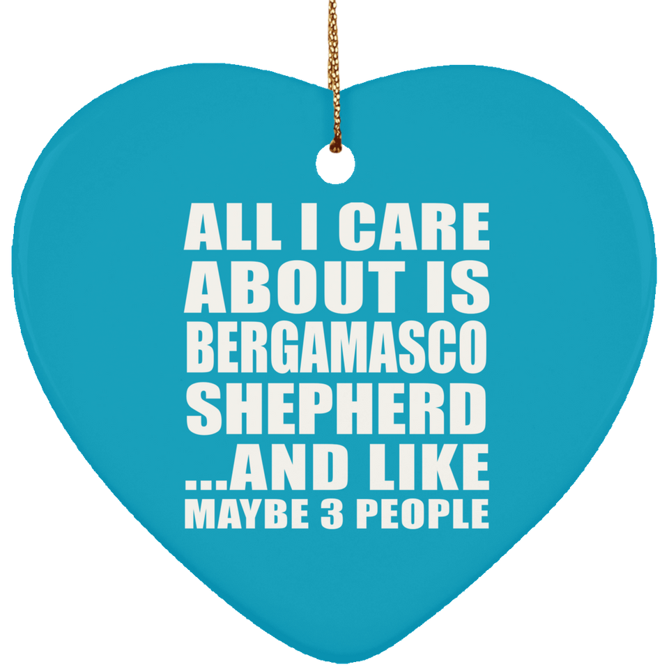 All I Care About Is Bergamasco Shepherd - Heart Ornament