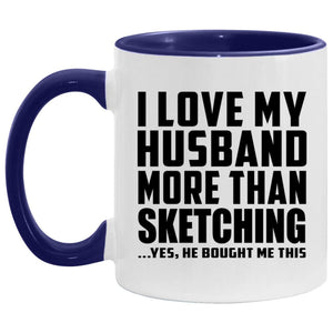 I Love My Husband More Than Sketching - 11oz Accent Mug Purple
