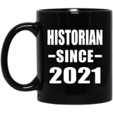 Historian Since 2021 - 11oz Coffee Mug Black