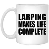 LARPing Makes Life Complete - 11oz Coffee Mug