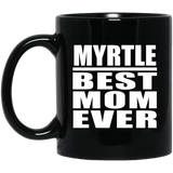 Myrtle Best Mom Ever - 11 Oz Coffee Mug Black