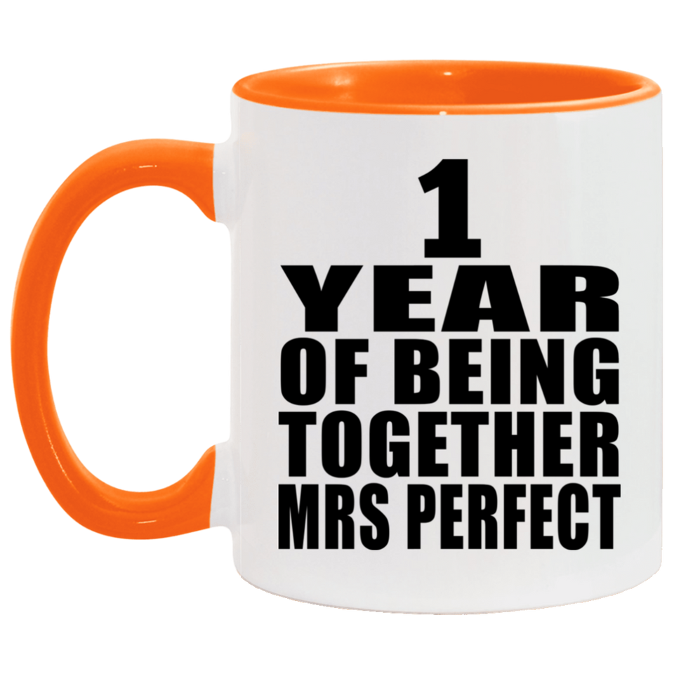 1st Anniversary 1 Year Of Being Mrs Perfect - 11oz Accent Mug Orange