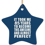 85th Birthday Took 85 Years To Become Awesome & Perfect - Star Ornament
