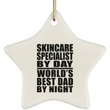 Skincare Specialist By Day World's Best Dad By Night - Star Ornament