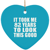 82nd Birthday Took Me 82 Years To Look This Good - Heart Ornament