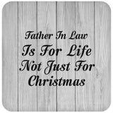 Father In Law Is For Life Not Just For Christmas - Drink Coaster F