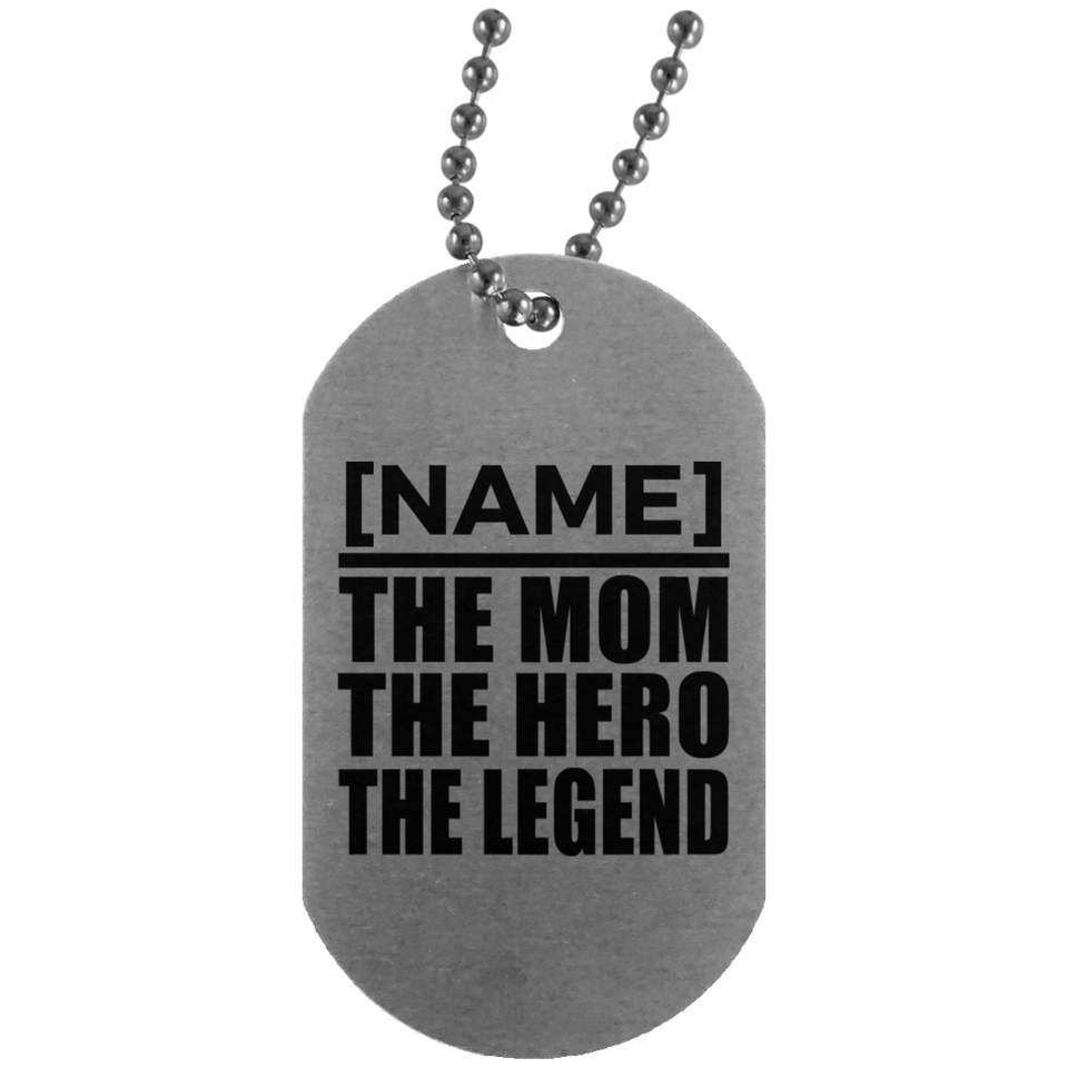 [CC] Personalized Gift, Name The Mom Hero Legend - Military Dog Tag