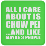 All I Care About Is Chow Pei - Drink Coaster