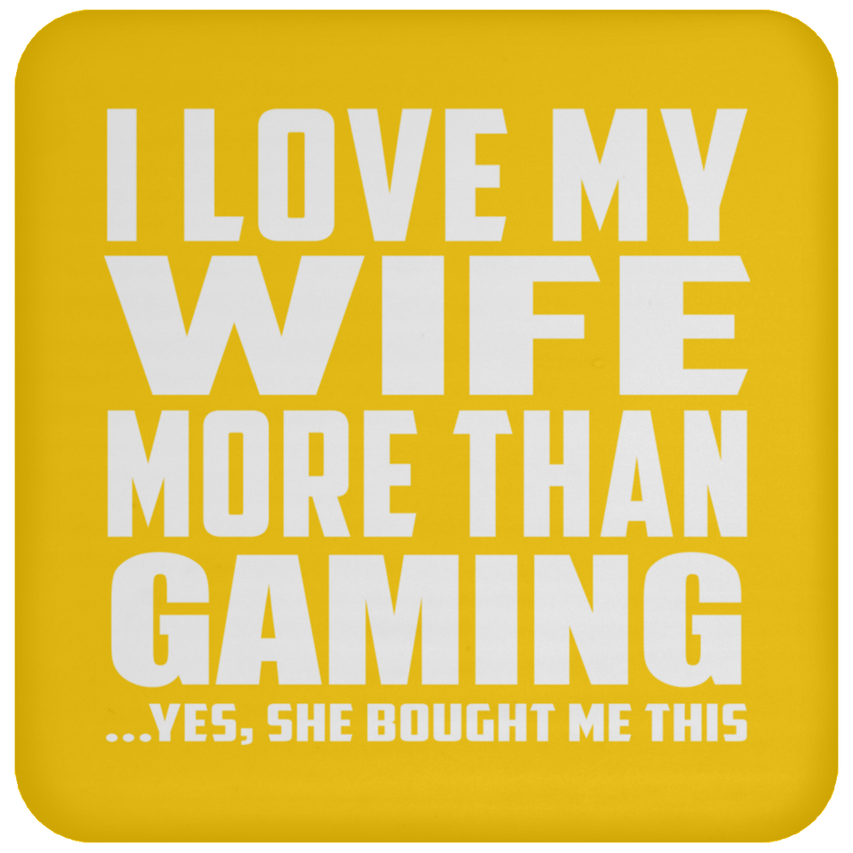 I Love My Wife More Than Gaming - Coaster