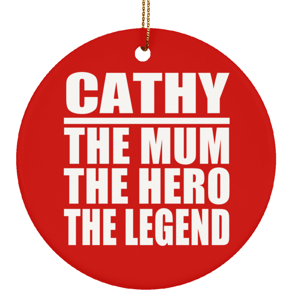 Cathy The Mum The Hero The Legend - Circle Ornament