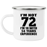 72nd Birthday I'm Not 72 I'm 18 With 54 Years Experience - 12oz Camping Mug