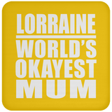Lorraine World's Okayest Mum - Drink Coaster
