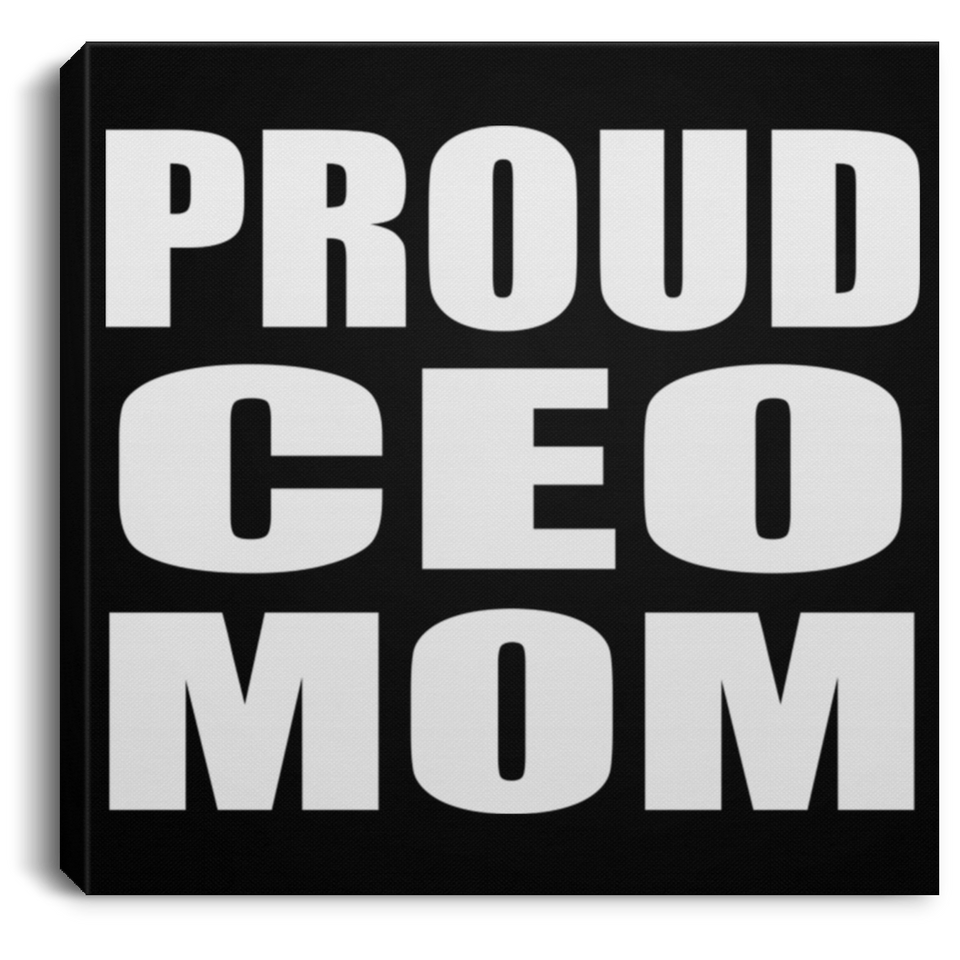 Proud CEO Mom - Canvas Square
