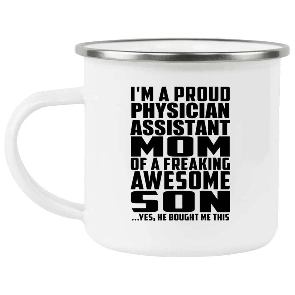 Proud Physician Assistant Mom Of Awesome Son - 12oz Camping Mug