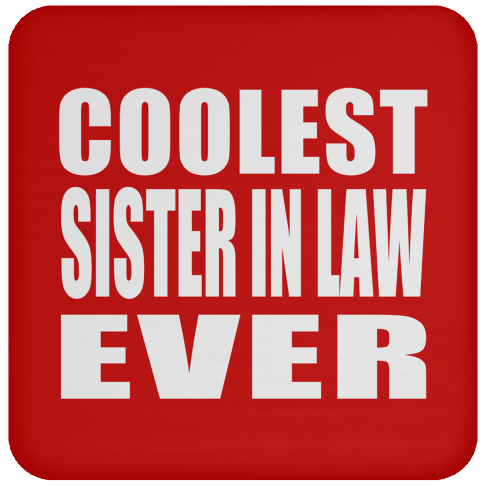 Coolest Sister In Law Ever - Drink Coaster