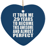 29th Birthday Took 29 Years To Become Awesome & Perfect - Heart Ornament