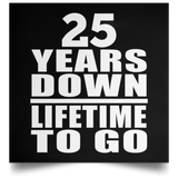 25th Anniversary 25 Years Down Lifetime To Go - Poster Square