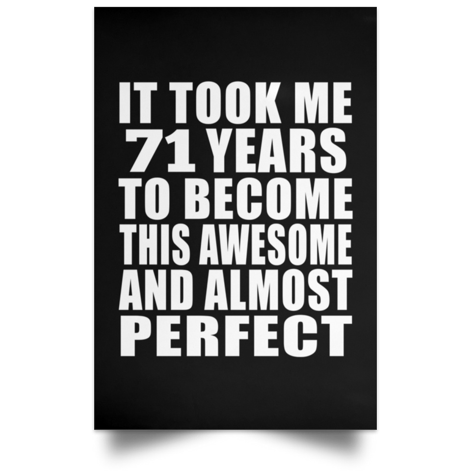 71st Birthday Took 71 Years To Become Awesome & Perfect - Poster Portrait