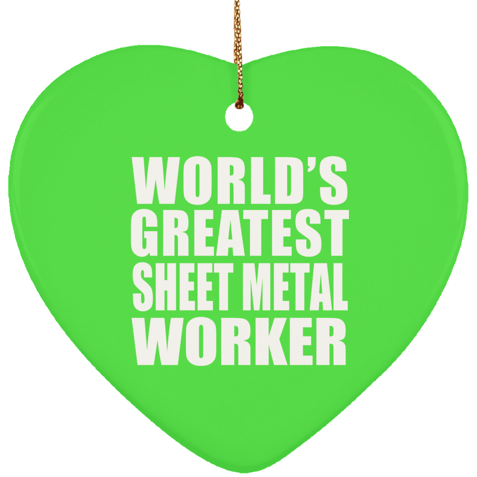 World's Greatest Sheet Metal Worker - Heart Ornament