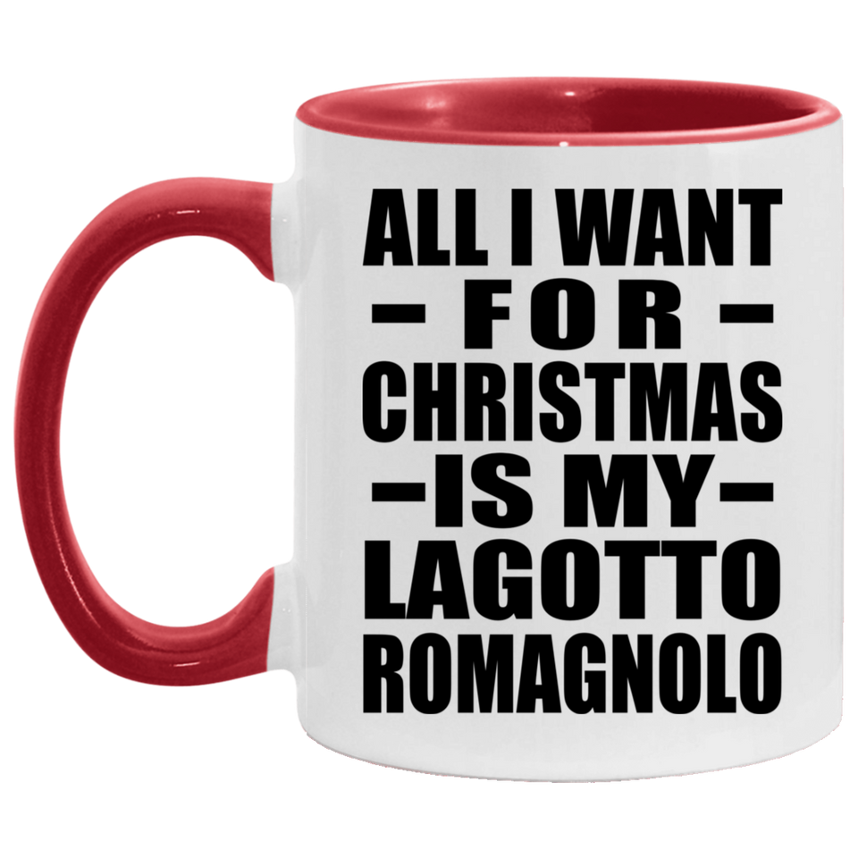 All I Want For Christmas Is My Lagotto Romagnolo - 11oz Accent Mug Red