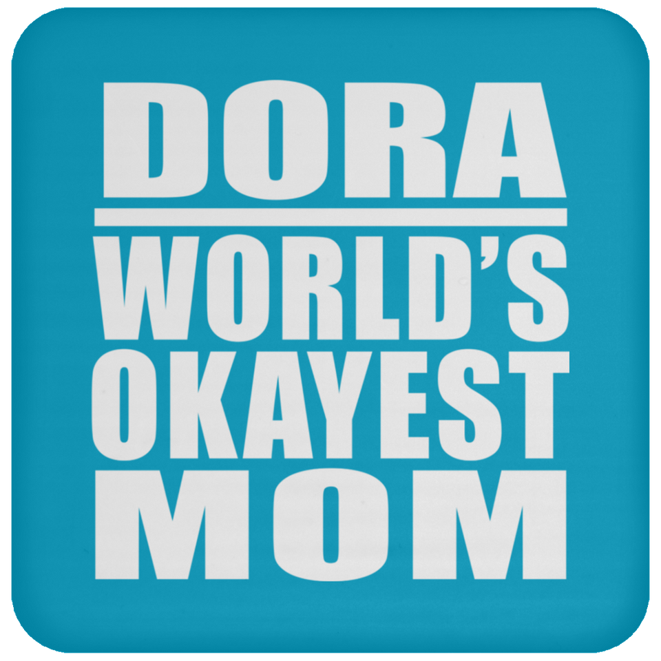 Dora World's Okayest Mom - Drink Coaster