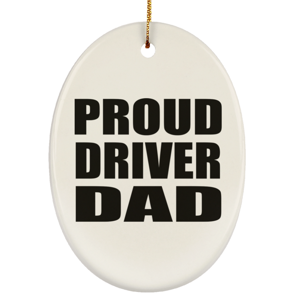 Proud Driver Dad - Oval Ornament