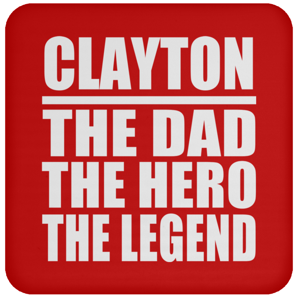 Clayton The Dad The Hero The Legend - Drink Coaster