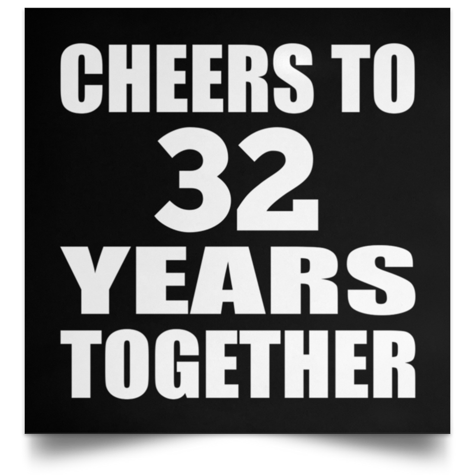 32nd Anniversary Cheers To 32 Years Together - Poster Square