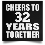 32nd Anniversary Cheers To 32 Years Together - Poster Square