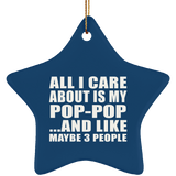 All I Care About Is My Pop-Pop - Star Ornament