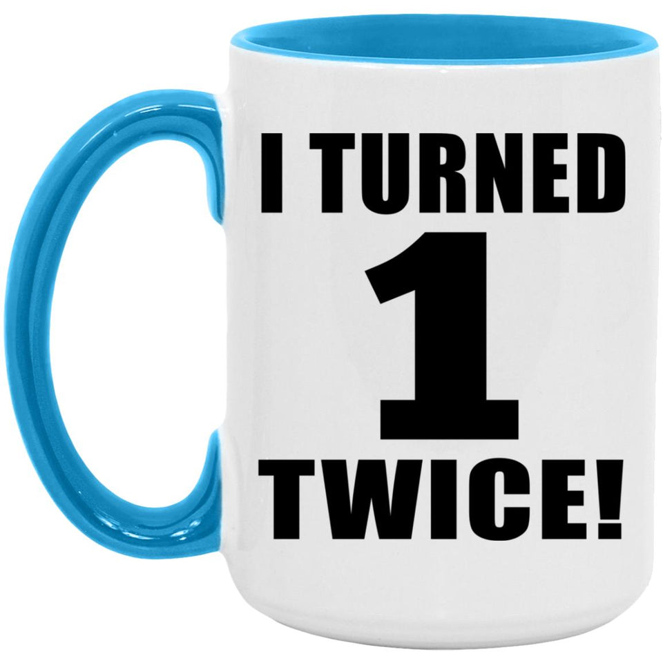 2nd Birthday I Turned 1 Twice - 15oz Accent Mug Blue