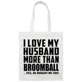 I Love My Husband More Than Broomball - Tote Bag White