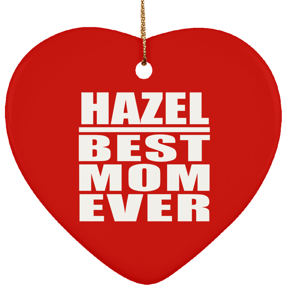 Hazel Best Mom Ever - Heart Ornament