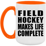 Field Hockey Makes Life Complete - 15oz Accent Mug Orange