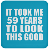 59th Birthday Took Me 59 Years To Look This Good - Drink Coaster