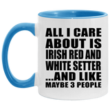 All I Care About Is Irish Red And White Setter - 11oz Accent Mug Blue
