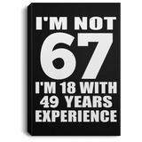 67th Birthday I'm Not 67 I'm 18 With 49 Years Experience - Canvas Portrait
