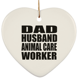 Dad Husband Animal Care Worker - Heart Ornament